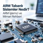 ARM Tabanlı Sistemler Nedir?